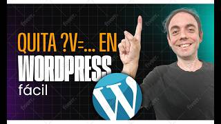 Miniatura · ⚙️ Quita el ?v=… de Wordpress sin plugins ni código
